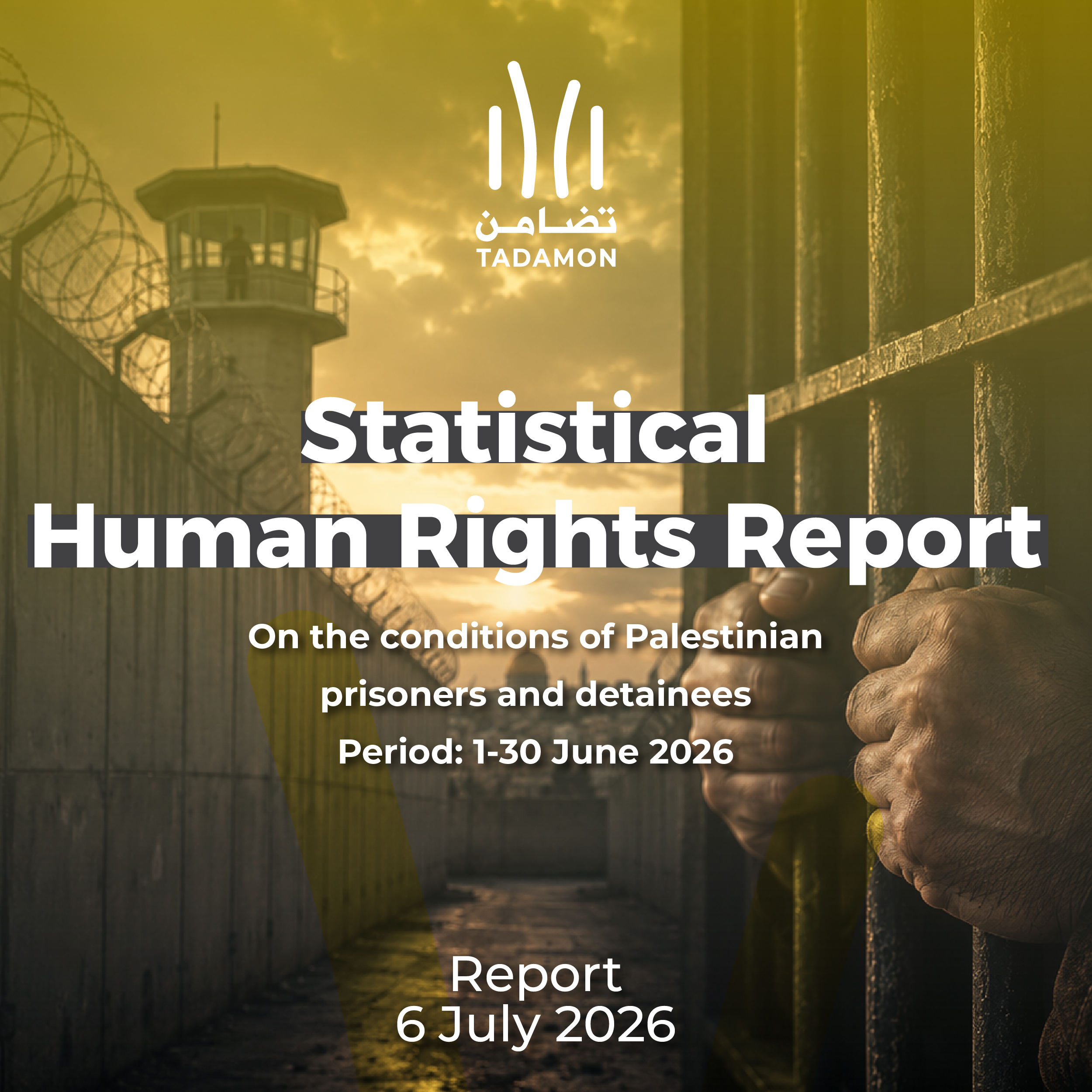 Statistical Human Rights Report On The Condition Of The Palestinian Prisoners And Detainees Perios: 1-30 June 2026